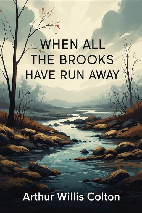 When All the Brooks Have Run Away