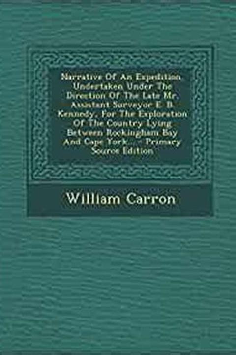 Narrative Of An Expedition Undertaken By E.B. Kennedy