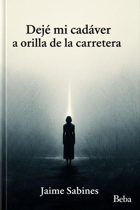 Dejé mi cadáver a orilla de la carretera
