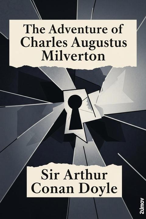 The Adventure of Charles Augustus Milverton