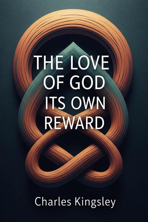 The Love of God Its Own Reward