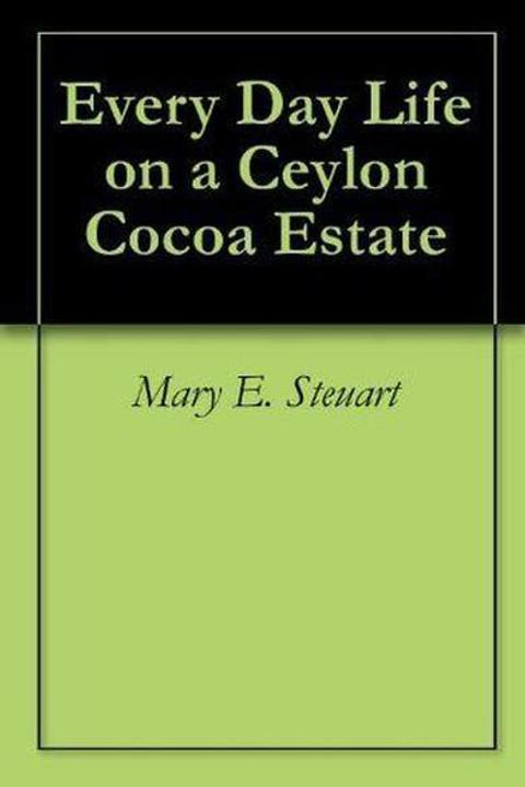 Every Day Life on a Ceylon Cocoa Estate