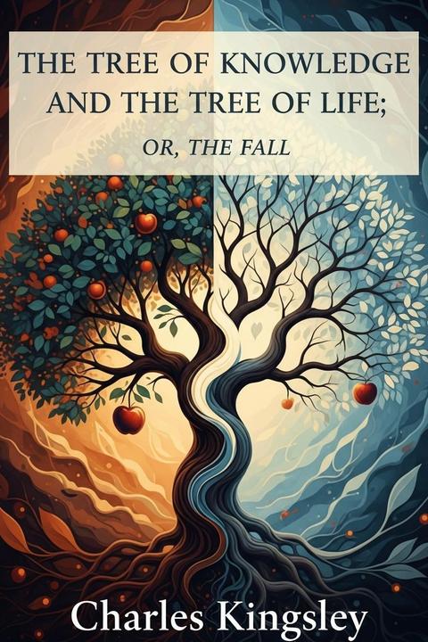 The Tree of Knowledge and the Tree of Life; or, the Fall