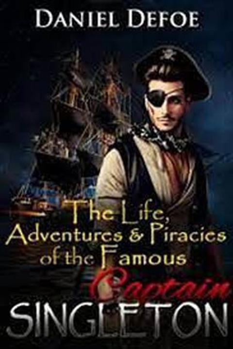 The Life Adventures and Piracies of the Famous Captain Singleton