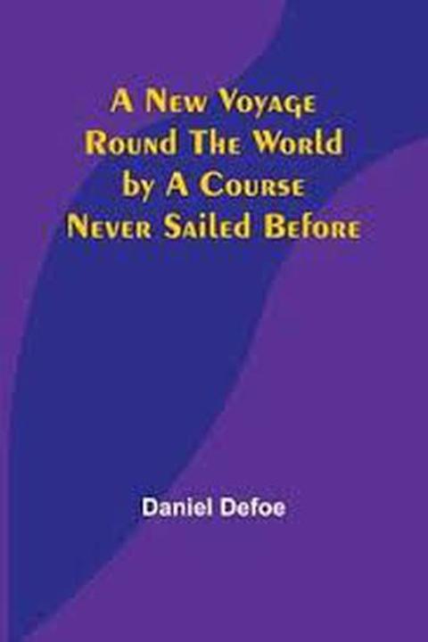 A New Voyage Round the World, by a Course Never Sailed Before