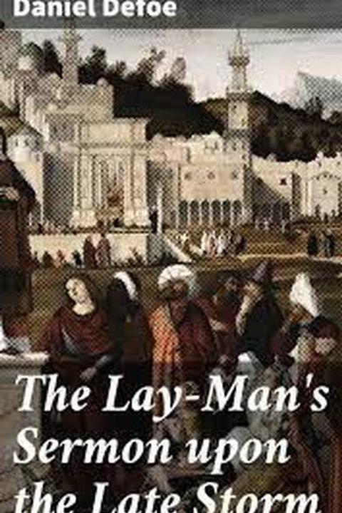 The Lay-Man's Sermon Upon the Late Storm