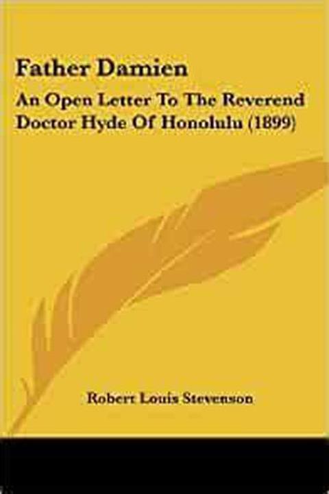 Father Damien, An Open Letter To The Reverend Doctor Hyde Of Honolulu