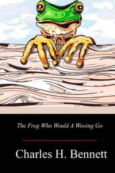 The Frog Who Would A Wooing Go