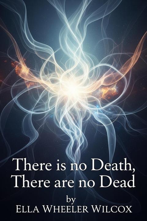 There is no Death, There are no Dead