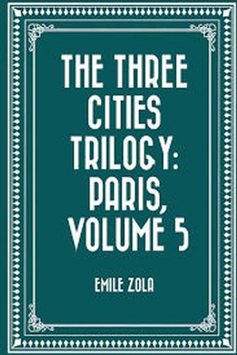The Three Cities, Paris Volume V