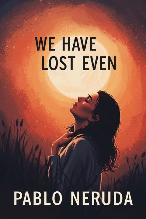 We Have Lost Even