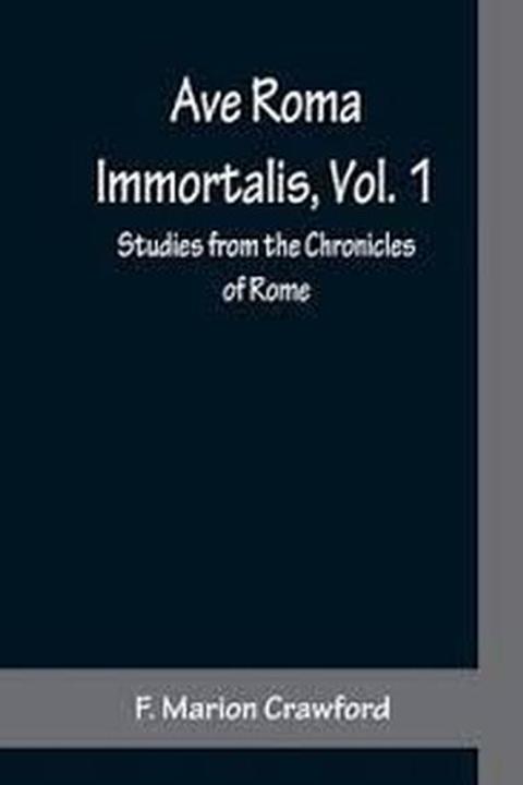 Ave Roma Immortails, Volume 1