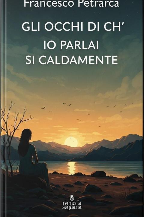 Gli Occhi DI Ch' Io Parlai Si Caldamente