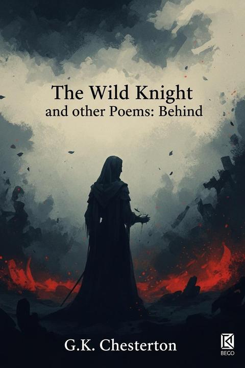 The Wild Knight and other Poems: Behind