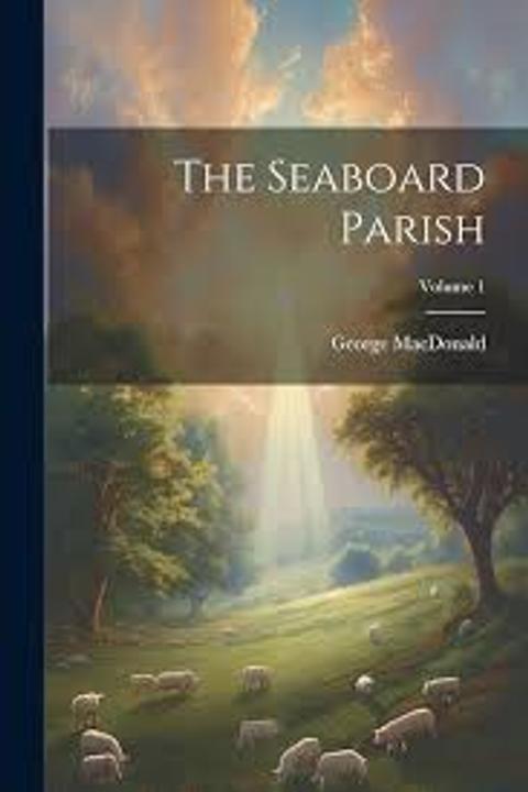 The Seaboard Parish. Volume I