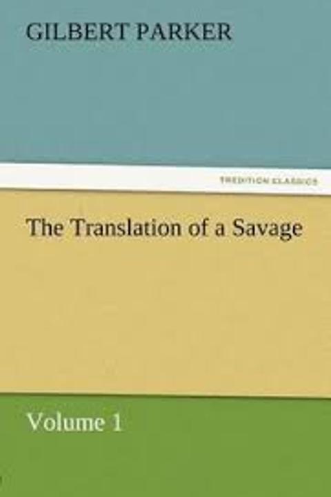 The Translation of a Savage, Volume 1