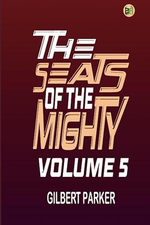 The Seats of the Mighty, Volume 5