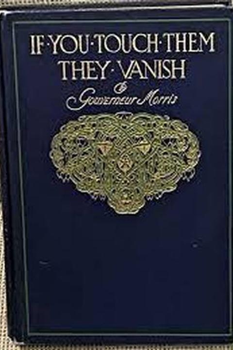 If you Touch them they Vanish