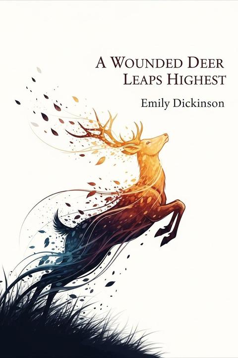 A Wounded Deer Leaps Highest
