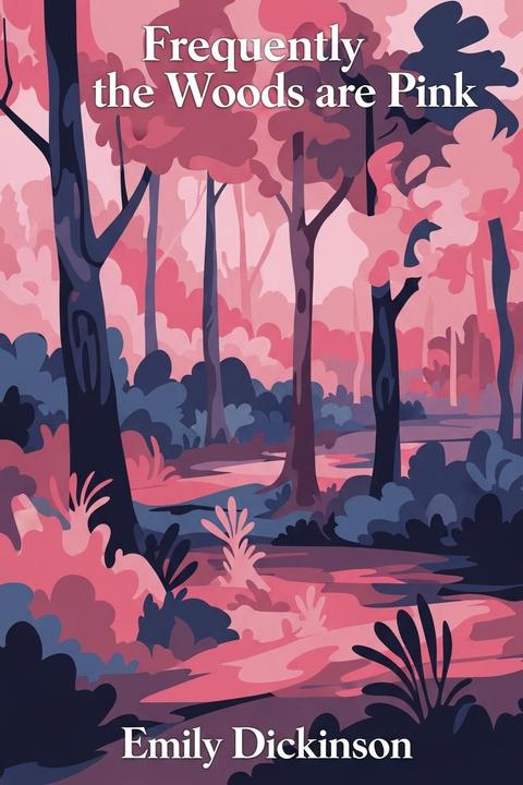 Frequently the Woods are Pink