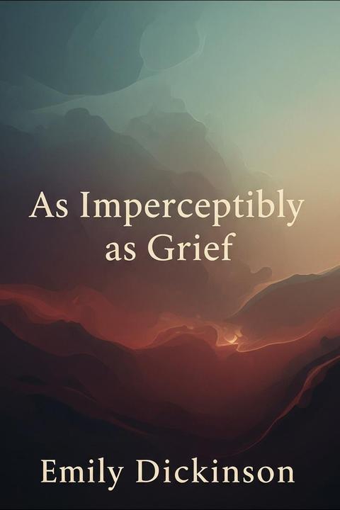 As Imperceptibly as Grief