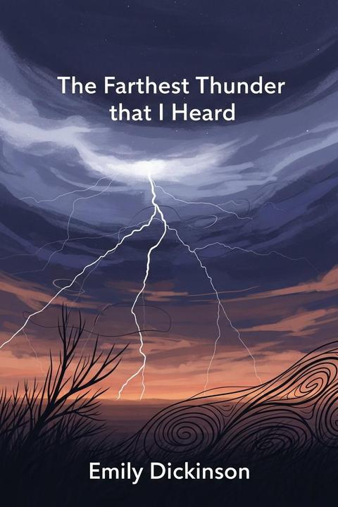 The Farthest Thunder that I Heard