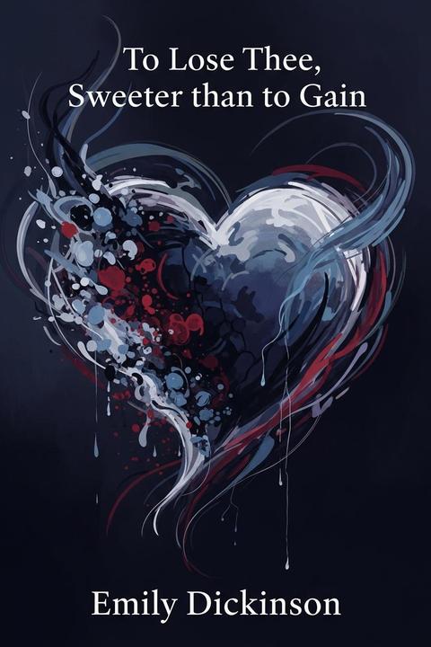 To Lose Thee, Sweeter than to Gain