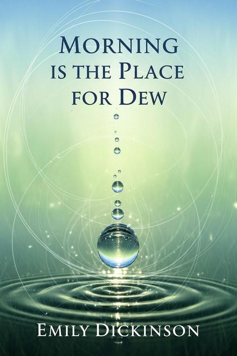 Morning is the Place for Dew
