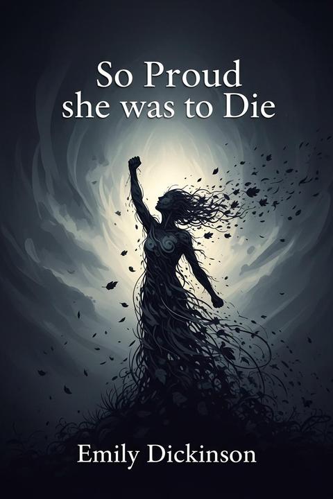 So Proud she was to Die