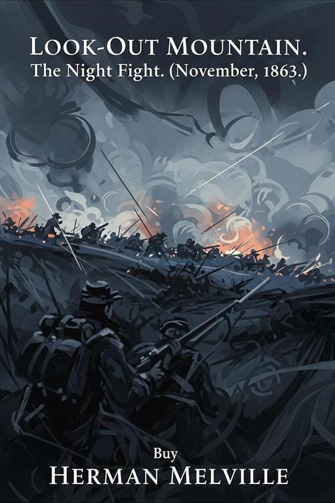 Look-Out Mountain. the Night Fight. (November, 1863.)