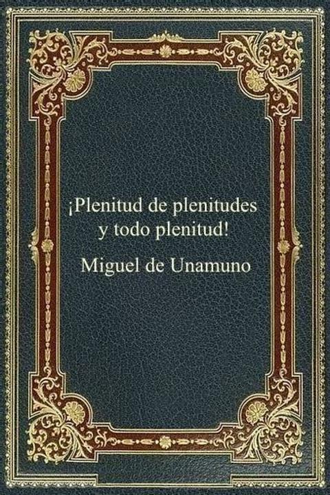 ¡Plenitud de Plenitudes y Todo Plenitud!