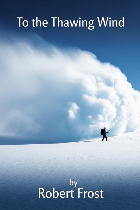 To the Thawing Wind