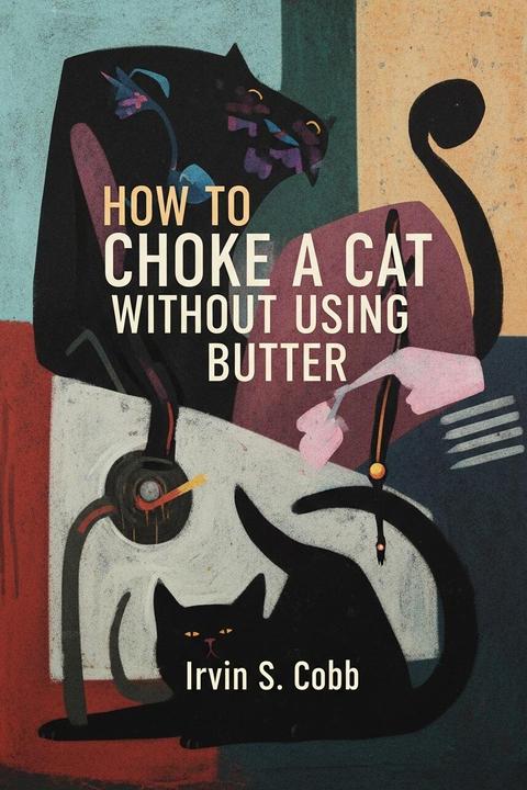 How to Choke a Cat Without Using Butter