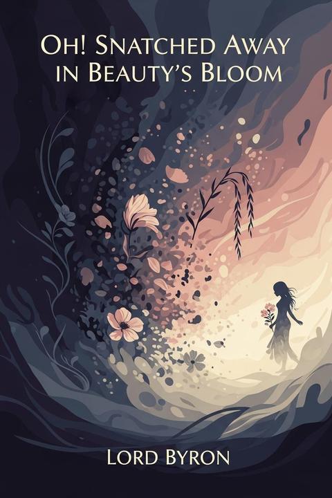 Oh! Snatched Away in Beauty's Bloom