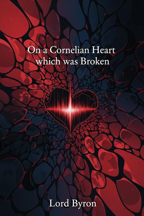 On a Cornelian Heart which was Broken
