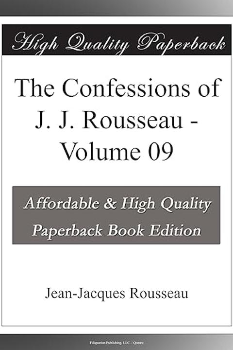 The Confessions of Jean Jacques Rousseau, Volume IX