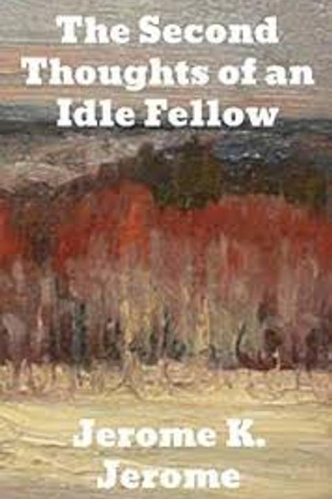 The Second Thoughts of an Idle Fellow