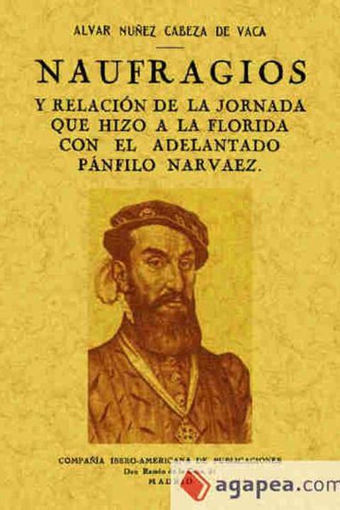 Los Naufragios, y Relacion de la Florida de Alvar Nuñez Cabeca de Vaca