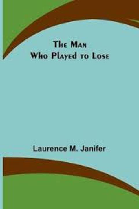 The Man who Played to Lose