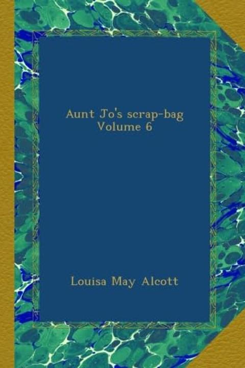 Aunt Jo's Scrap Bag, Volume 6