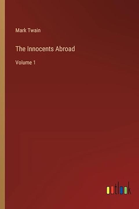 The Innocents Abroad, Volume 1