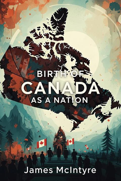 Birth of Canada as a Nation