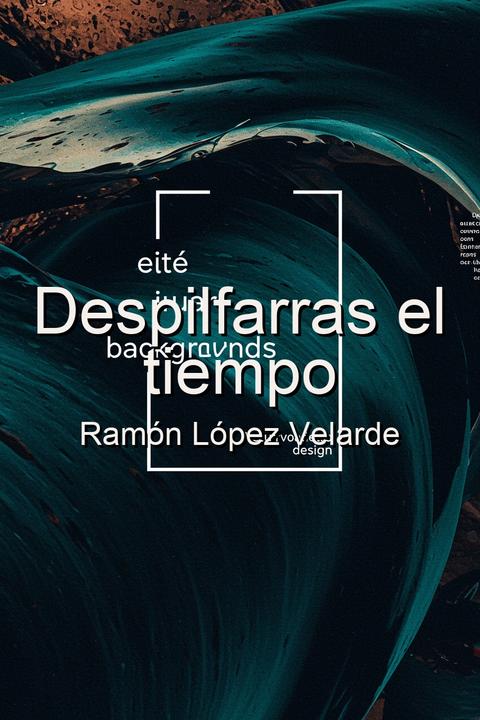 Despilfarras el tiempo