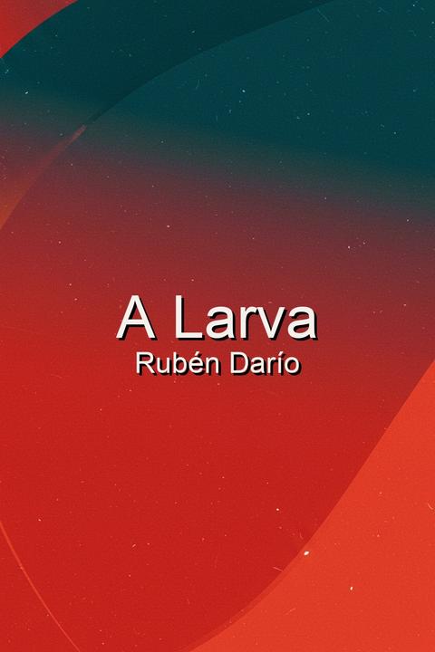 A Larva