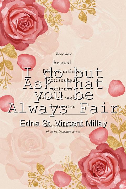 I do but Ask that you be Always Fair