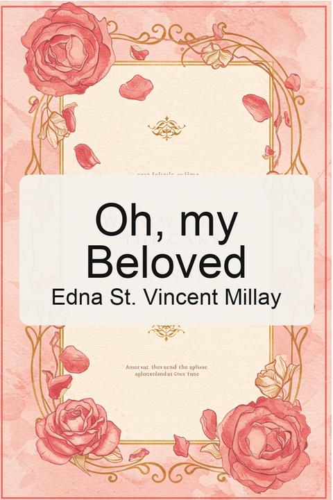 Oh, my Beloved