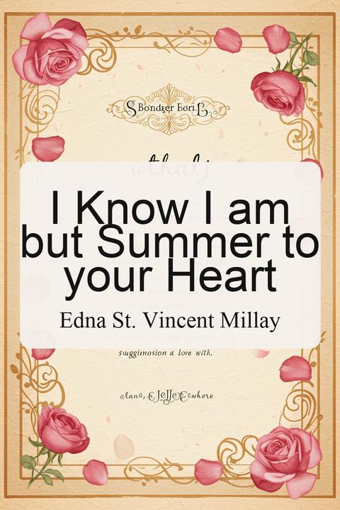 I Know I am but Summer to your Heart