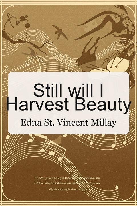 Still will I Harvest Beauty