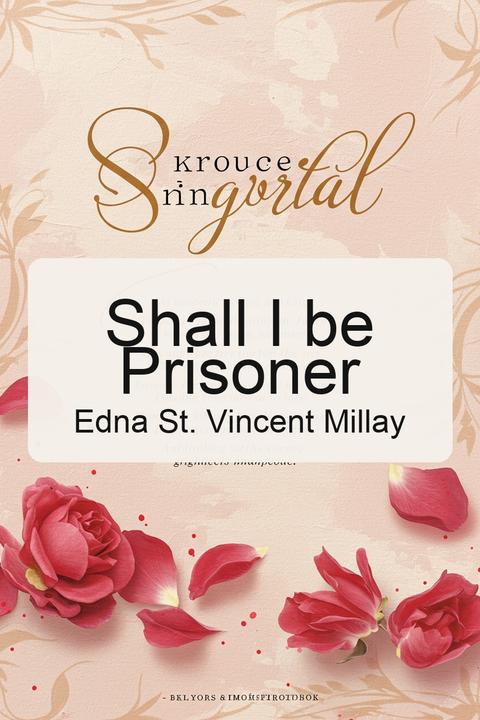 Shall I be Prisoner