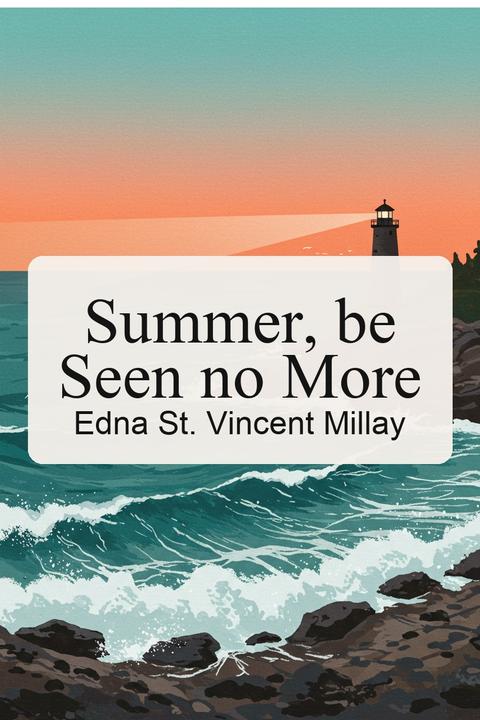 Summer, be Seen no More